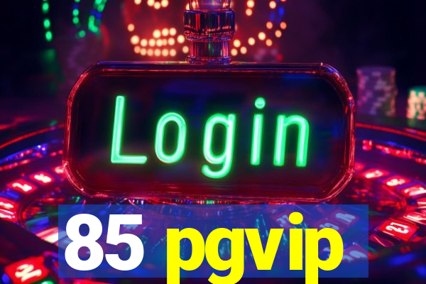 85 pgvip